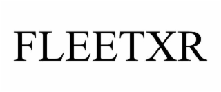 FLEETXR