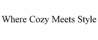 WHERE COZY MEETS STYLE