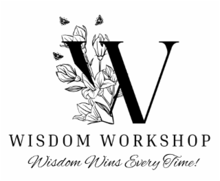 W WISDOM WORKSHOP WISDOM WINS EVERY TIME!