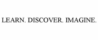 LEARN. DISCOVER. IMAGINE.
