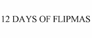 12 DAYS OF FLIPMAS