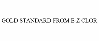 GOLD STANDARD FROM E-Z CLOR