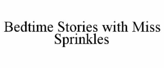 BEDTIME STORIES WITH MISS SPRINKLES