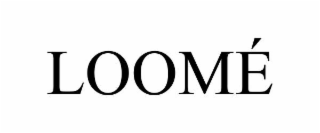 LOOMÉ