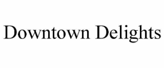 DOWNTOWN DELIGHTS