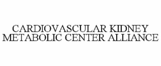 CARDIOVASCULAR KIDNEY METABOLIC CENTER ALLIANCE