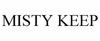 MISTY KEEP