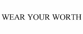 WEAR YOUR WORTH