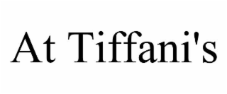 AT TIFFANI'S