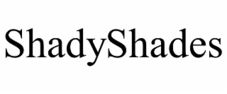 SHADYSHADES