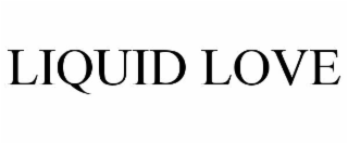 LIQUID LOVE