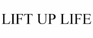 LIFT UP LIFE
