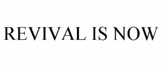 REVIVAL IS NOW