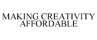 MAKING CREATIVITY AFFORDABLE