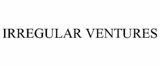 IRREGULAR VENTURES
