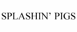 SPLASHIN’ PIGS