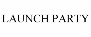 LAUNCH PARTY