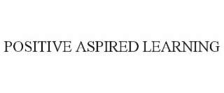 POSITIVE ASPIRED LEARNING
