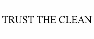 TRUST THE CLEAN