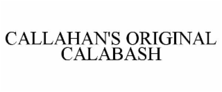 CALLAHAN'S ORIGINAL CALABASH