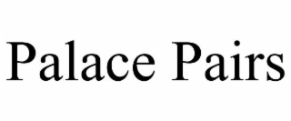 PALACE PAIRS