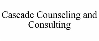 CASCADE COUNSELING AND CONSULTING