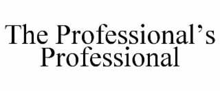 THE PROFESSIONAL’S PROFESSIONAL