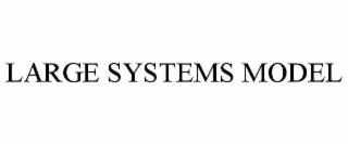LARGE SYSTEMS MODEL