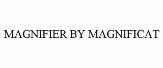 MAGNIFIER BY MAGNIFICAT