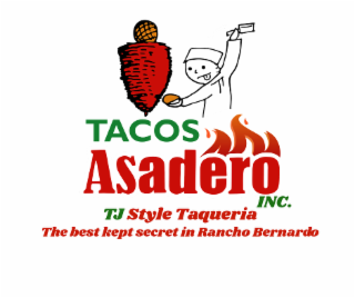 TACOS ASADERO INC. TJ STYLE TAQUERIA THE BEST KEPT SECRET IN RANCHO BERNARDO