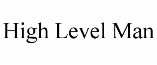HIGH LEVEL MAN