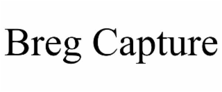 BREG CAPTURE