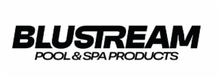 BLUSTREAM POOL & SPA PRODUCTS
