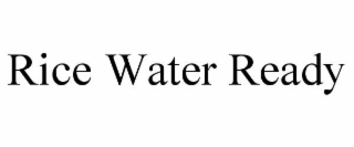 RICE WATER READY