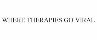 WHERE THERAPIES GO VIRAL