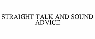 STRAIGHT TALK AND SOUND ADVICE