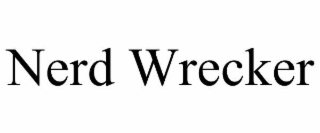 NERD WRECKER