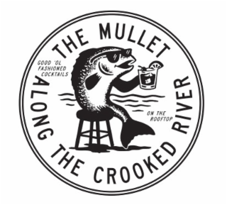 THE MULLET ALONG THE CROOKED RIVER GOOD 'OL FASHIONED COCKTAILS ON THE ROOFTOP