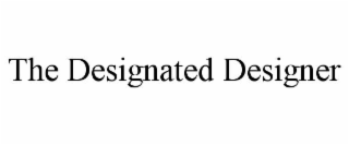 THE DESIGNATED DESIGNER
