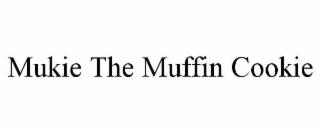 MUKIE THE MUFFIN COOKIE
