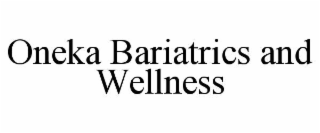 ONEKA BARIATRICS AND WELLNESS