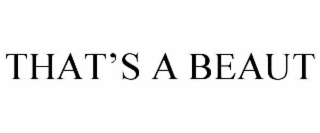 THAT’S A BEAUT