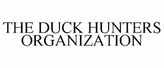 THE DUCK HUNTERS ORGANIZATION