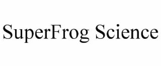 SUPERFROG SCIENCE