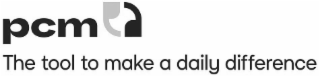 PCM THE TOOL TO MAKE A DAILY DIFFERENCE
