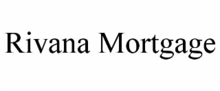 RIVANA MORTGAGE