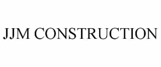 JJM CONSTRUCTION