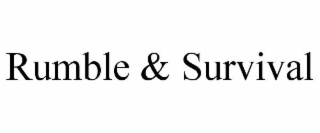RUMBLE & SURVIVAL
