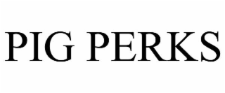 PIG PERKS