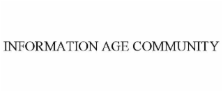 INFORMATION AGE COMMUNITY